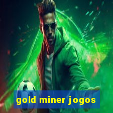 gold miner jogos